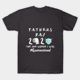 Father's Day 2020 The One Where I Was Quarantined T-Shirt